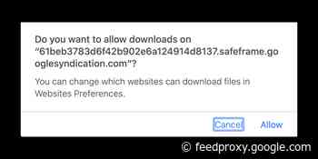 PSA: Websites asking you to allow downloads? Here’s the solution …