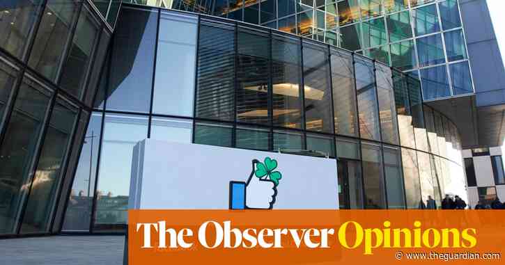 Can democracies stand up to Facebook? Ireland may have the answer | John Naughton
