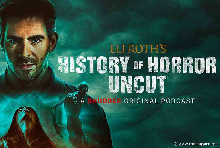 Shudder Announces Return of Eli Roth’s History of Horror: Uncut