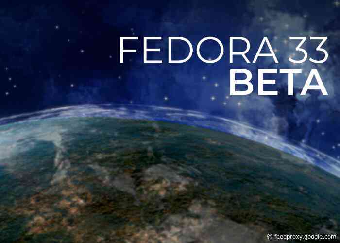 Fedora 33 Beta with support for Raspberry Pi  now available