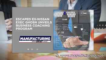 Escaped Ex-Nissan Exec Ghosn Unveils Business Coaching Program - Manufacturing.net