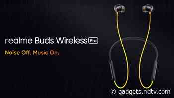 Realme Buds Wireless Pro Earphones With Active Noise Cancellation to Launch in India on October 7 on Amazon