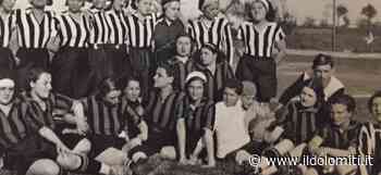Arriva a Bolzano la storia della prima squadra di calcio femminile italiana. Quando delle giovani coraggiose sfidarono il regime a colpi di pallone - il Dolomiti