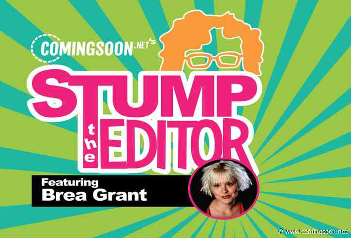 Stump the Editor Episode 4: Brea Grant!