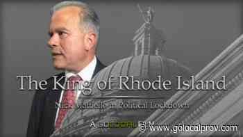 “The King of Rhode Island - Nick Mattiello in Lockdown” - A GoLocal Film - GoLocalProv