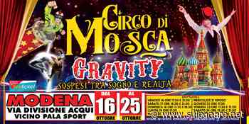 A Modena le emozioni del Circo di Mosca con gli artisti del Festival di Monte Carlo e dei talent show - SulPanaro