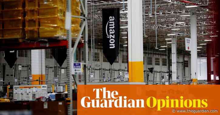 The Guardian view on Amazon's dominance: we have to make different choices | Editorial