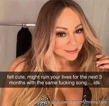Felt Cute Might Ruin Your Lives For The Next 3 Months – Mariah Carey Christmas Song Meme