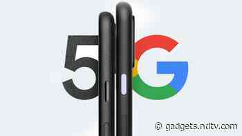 Google Pixel 5, Google Pixel 4a 5G OTA, Factory Images Published for the First Time - Gadgets 360