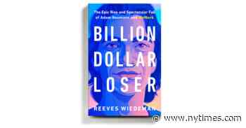 ‘Billion Dollar Loser’ Recounts WeWork’s Big Dreams and Its Harsh Wake-Up Call