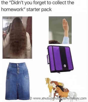 The Didn’t You Forget To Collect The Homework Starter Pack – Meme