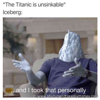 And I Took That Seriously Iceberg Meme
