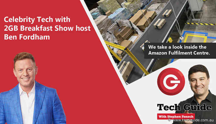 Tech Guide Episode 424 takes you inside Amazon and we chat with special guest Ben Fordham