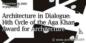Architecture in Dialogue: 14th Cycle of the Aga Khan Award for Architecture Symposium - ArchDaily