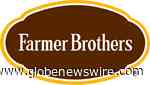 Farmer Brothers Sets Timing for Wind Down of Manufacturing Operations in Houston - GlobeNewswire