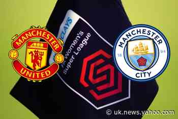 Man United Women vs Man City Women: WSL preview and where to watch - TV channel, live stream and kick-off time