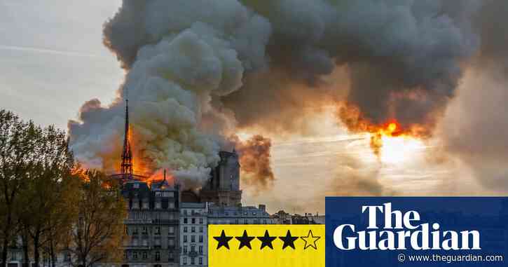 The Night Notre Dame Burned review – how they calmed the 'dancing angels'