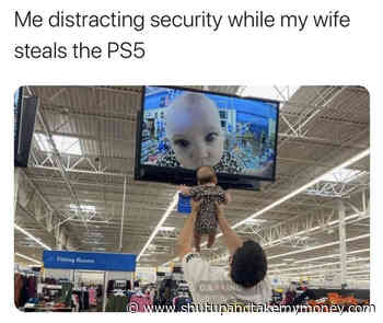 Me Distracting Security While My Wife Steals The PS5 – Meme