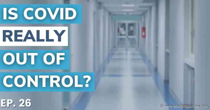 ‘WJ Live’: If COVID Is Out of Control, How Do We Explain These Unexpected Hospitalization Numbers?