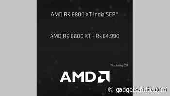 AMD Radeon RX 6800 XT GPU Price in India Revealed, Will Cost Rs. 64,990 Plus GST