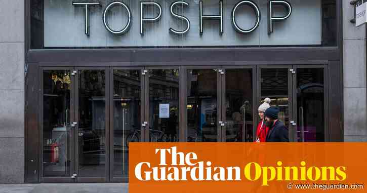 The Guardian view on Arcadia and a retail emergency: where's the plan? | Editorial