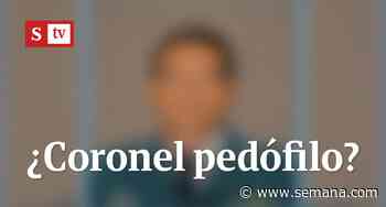 El coronel del Ejército señalado por pedofilia - Semana