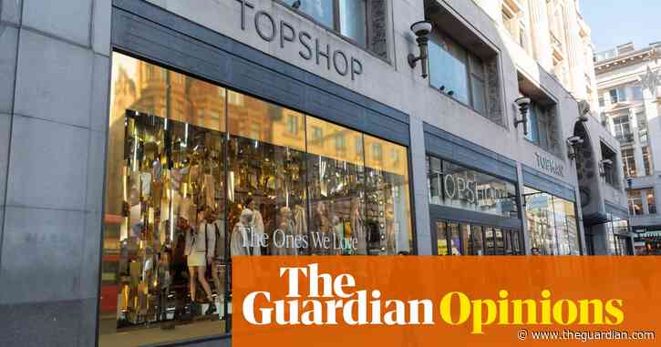 The inevitable collapse of Arcadia is a cautionary tale for British capitalism | Larry Elliott