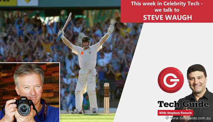 Tech Guide Episode 429 with special guest Australian cricket legend Steve Waugh