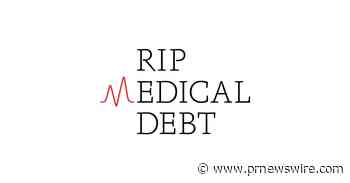 RIP Medical Debt Receives Transformative Gift from Philanthropist MacKenzie Scott - PRNewswire