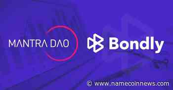 MANTRA DAO Partners with Bondly to Revolutionize Digital Economy - NameCoinNews