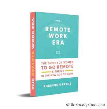 Tech Entrepreneur Rhiannon Payne Releases Debut Book Offering New Possibilities for Women in the Remote Workforce - Yahoo Finance