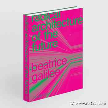 Radical Architecture: How Phaidon’s Latest Book Allows Us To See The World Through Different Eyes - Forbes