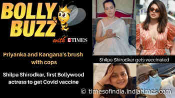Bolly Buzz: Priyanka Chopra and Kangana Ranaut's brush with cops; Shilpa Shirodkar gets Covid- 19 vaccine