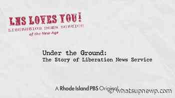 WSBE Rhode Island PBS to present a new documentary 'Under the Ground: The Story of the Liberation News Service' - What'sUpNewp