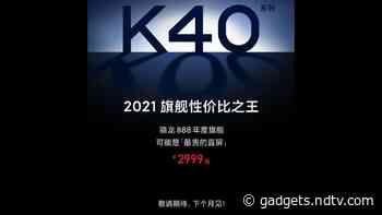 Redmi K40 With Snapdragon 888 SoC Teased to Launch Next Month, Price Revealed