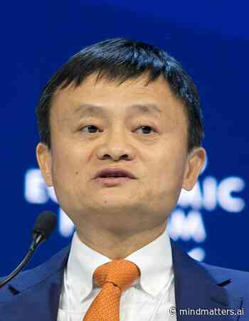Chinese Entrepreneur Jack Ma Missing After Criticizing The Party - Walter Bradley Center for Natural and Artificial Intelligence