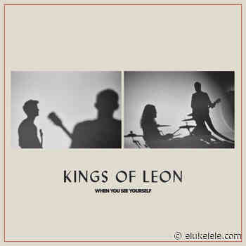 Kings of Leon han compartido dos temas de When You See Yourself - El Ukelele