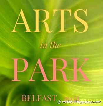 2021 Arts in the Park now accepting applications - Waldo VillageSoup - Republican Journal