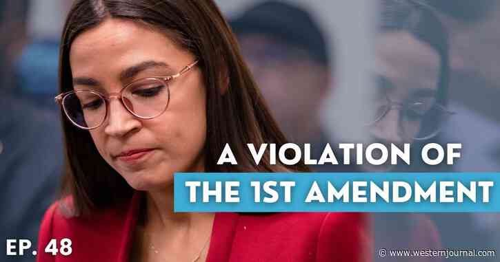 ‘WJ Live’: AOC’s Call for Government to ‘Rein In’ Media Explicitly Violates 1st Amendment