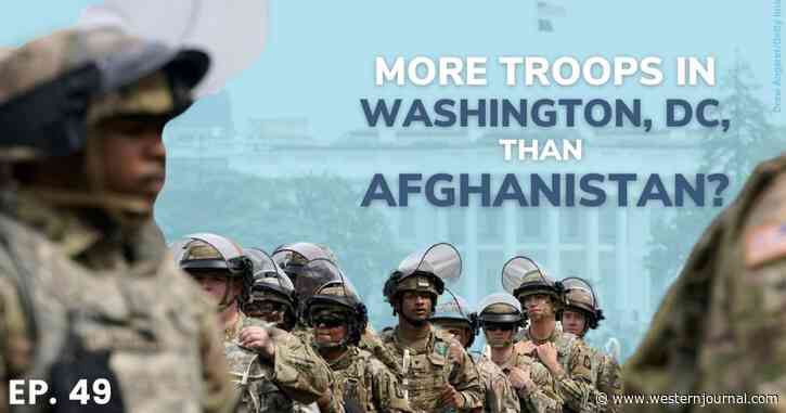‘WJ Live’: Why Are There More Troops in Washington D.C. Than in Afghanistan?