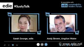 #SustyTalk: Anglian Water's Andy Brown on collaboration for a just transition to net-zero
