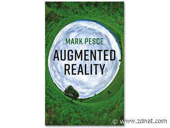Augmented Reality, book review: Exploring the attractive and alarming potential of AR