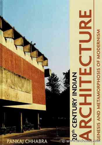 20th CENTURY INDIAN ARCHITECTURE: Genesis and Metamorphosis of Modernism - ArchDaily