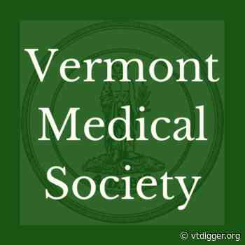 Vermont Medical Society applauds Legislature for unanimous support of resolution to honor Vermont health care workers for their service during the Covid-19 pandemic - vtdigger.org