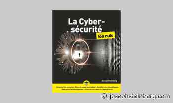 La Cybersécurité pour les Nuls: Best-Selling “Cybersecurity For Dummies” Book Now Available In French - Joseph Steinberg
