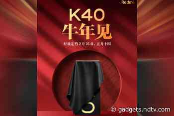 Redmi K40 Launch Date Set for February 25: Expected Price, Specifications