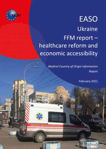 EASO Ukraine FFM report – healthcare reform and economic accessibility: Medical Country of Origin Information Report, February 2021 - Ukraine - ReliefWeb