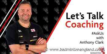 AskUs Coaching Q&A with Anthony Clark - BADMINTON England