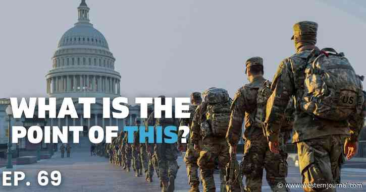 ‘WJ Live’: Why Are Millions of Taxpayer Dollars Being Spent to Keep Troops in DC?