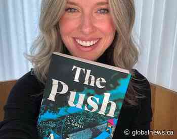 Toronto author gains worldwide recognition for first novel, ‘The Push’ - Globalnews.ca